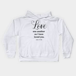 Love One Another As I Have Loved You John 13 34 Kids Hoodie